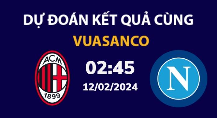 Soi kèo AC Milan vs Napoli – 02h45 – 12/02 – Serie A
